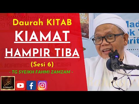 TG Syeikh Ahmad Fahmi Zamzam - Daurah KITAB KIAMAT HAMPIR TIBA (Sesi 6)