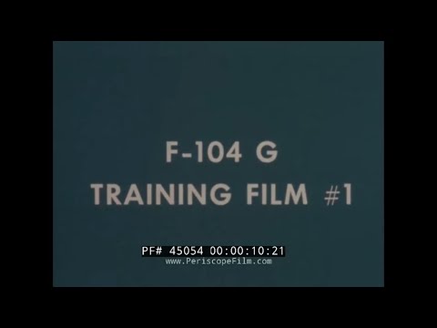 LOCKHEED F-104G STARFIGHTER  PILOT TRAINING FILM   PREFLIGHT CHECKOUT   GEORGE AIR FORCE BASE 45054