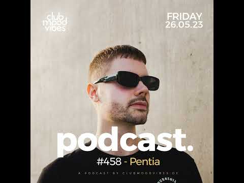 Club Mood Vibes Podcast #458 ─ Pentia