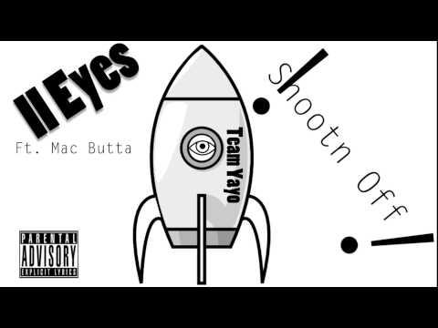 II Eyes Ft. Mac Butta - Shootn Off (Audio)