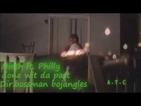 Niesh ft. Philly Done Wit The Past Dir:Bamgi Bossman Bojangles