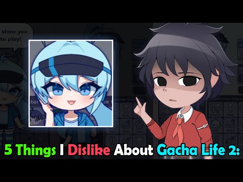 5 Dinge, die ich an Gacha Life 2 nicht mag: 😅