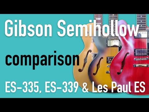 Gibson ES-335, ES-339, Les Paul ES Comparison