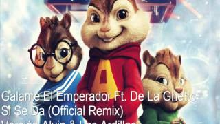 Galante El Emperador Ft. De La Ghetto-Si Se Da (Official Remix) ★Versión Alvin & Las Ardillas★
