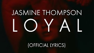 Jasmine Thompson - Loyal (Official Lyrics)