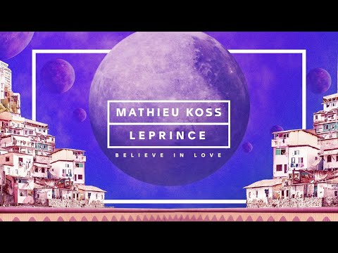 Mathieu Koss, LePrince - Believe In Love (Lyrics Video)