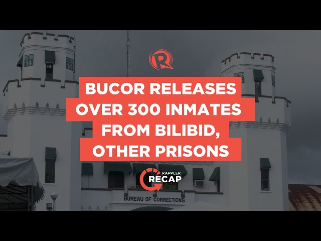 Rappler Recap: BuCor releases over 300 inmates from Bilibid, other prisons