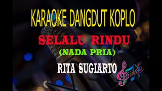 Download lagu Karaoke Selalu Rindu Nada Pria - Rita Sugiarto (Karaoke Dangdut Tanpa Vocal) mp3