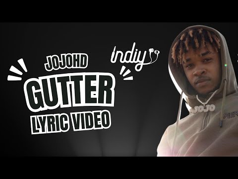 JOJOHD – Gutter (Lyric Video) | Indiy