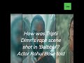 How Was Triptii Dimri S Rape Scene Shot In Bulbbul Actor Rahul Bose Told Shorts Yt Ytshorts