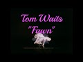 Tom Waits "Fawn" - Anna Pavlova