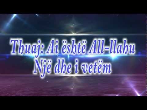 SURE EL-IHLAS - 112 (KULHU ALLAHU AHAD) PERKTHIM SHQIP HD
