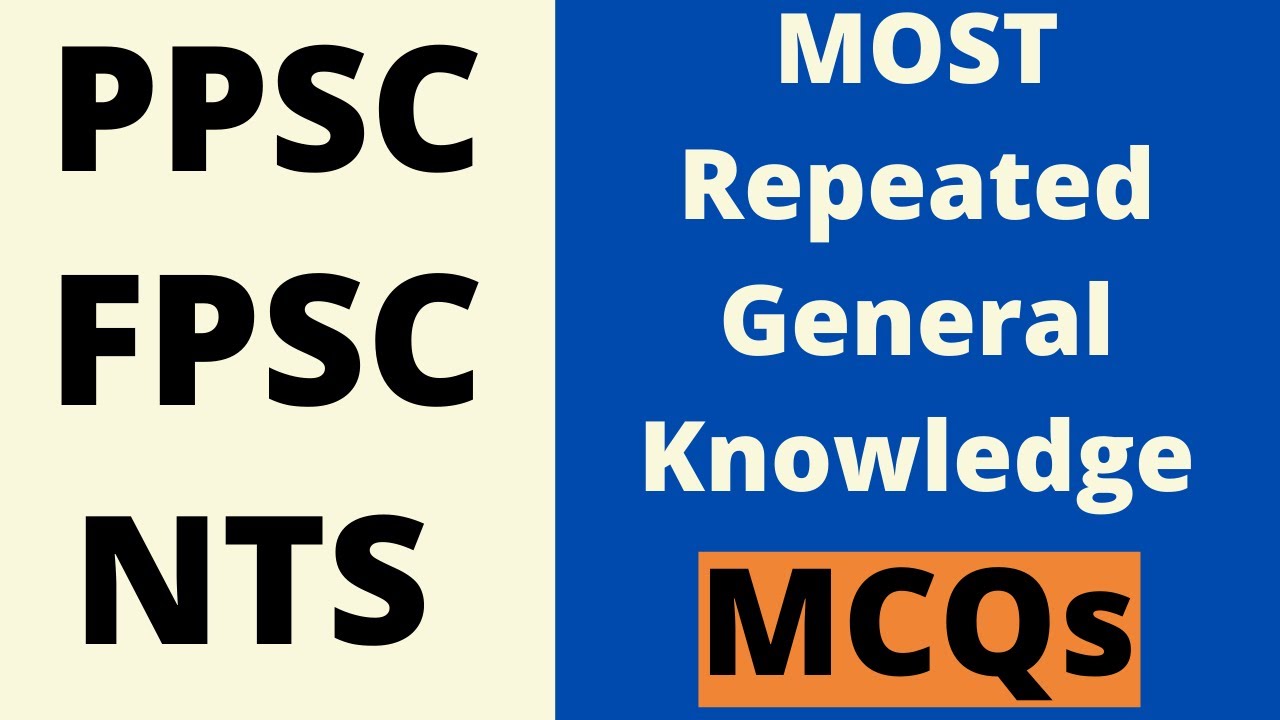 PPSC, FPSC, NTS General Knowledge MCQs From Past Papers 2020