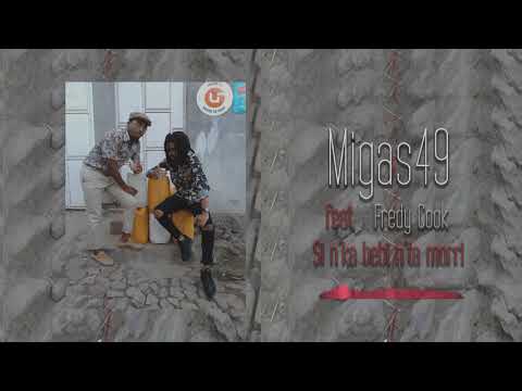 Migas49 - Si N'Ka Bebi N'Ta Morri - feat Fredy Cook - prod Daddy Beatz (Official Audio)