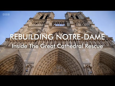 Inside Notre-Dame: The Epic Fight to Save a Gothic Masterpiece