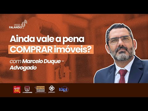 PODFalando#148 - MARCELO BOTELHO | Advogado  | Ainda vale a pena comprar imóveis?