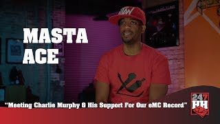 Masta Ace - Meeting Charlie Murphy & His Support For Our eMC Record (247HH Exclusive)