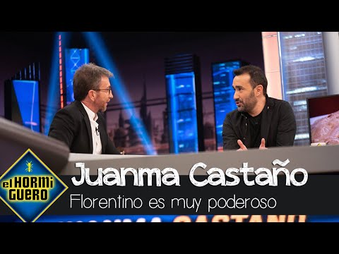 Juanma Castaño: "Florentino es muy poderoso, pero yo sigo currando" - El Hormiguero