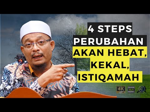 DATO USTAZ KAZIM ELIAS - ADA 4 STEP PERUBAHAN UNTUK HEBAT, KEKAL, ISTIQAMAH
