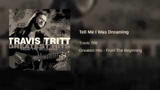 Travis Tritt- Tell Me I Was Dreaming