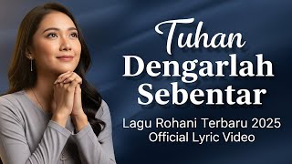 Download lagu Tuhan Dengarlah Sebentar – Lagu Pujian Rohani Kristen Saat Banyak Masalah Kehidupan | Penguat Iman mp3