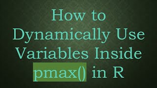 Download the video "How to Dynamically Use Variables Inside pmax() in R"
