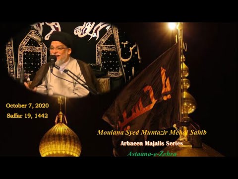 Moulana Syed Muntazir Mehdi Sahib - Shab-e-Arbaeen (Majlis 1) - Safar 1442 - Astaana-e-Zehra, NJ