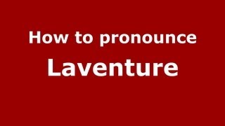 How to pronounce Laventure