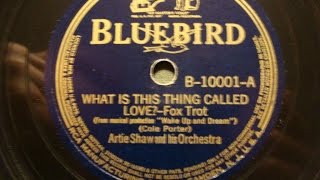 78rpm: What Is This Thing Called Love? - Artie Shaw and his Orchestra, 1938 - Bluebird 10001