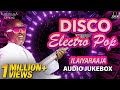 Ilaiyaraaja Disco Songs Jukebox New Year Spl Audio Jukebox Ilaiyaraaja Retro Songs