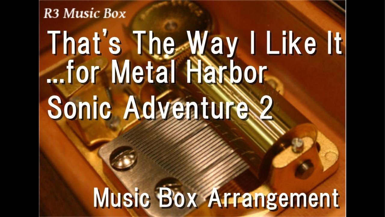 That's The Way I Like It ...for Metal Harbor/Sonic Adventure 2 [Music Box]
