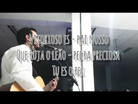 Vitorioso es - pai nosso - Que ruja o leão - pedra preciosa - tu es o rei - madley ( cover )