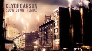 Clyde Carson - Slow Down (Remix)