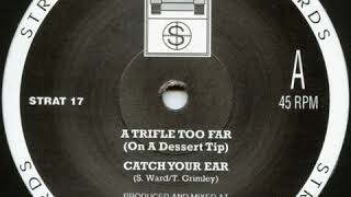 A Trifle Too Far - Catch Your Ear