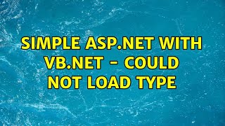 Simple ASP.NET with VB.NET - Could not load type (2 Solutions!!)