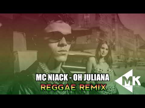 MC Niack - Oh Juliana (Reggae Remix) - MK Production 2021