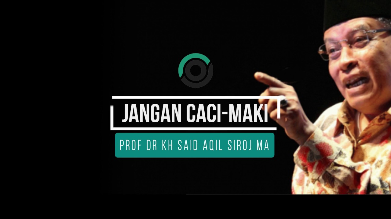 Kiai Said: Jangan Mencaci-maki Sesembahan Agama Lain