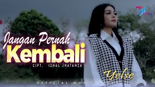 Download lagu YELSE  -  JANGAN PERNAH KEMBALI mp3
