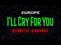 Europe  -  I'll Cry For You  (Acoustic Karaoke)