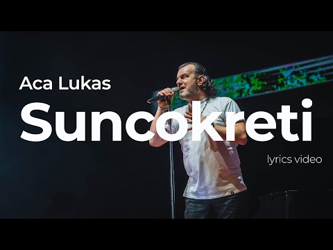 ACA LUKAS - SUNCOKRETI (OFFICIAL LYRICS VIDEO)