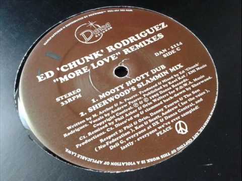 Ed Chunk Rodriguez - More Love (Mooty Hooty Dub)