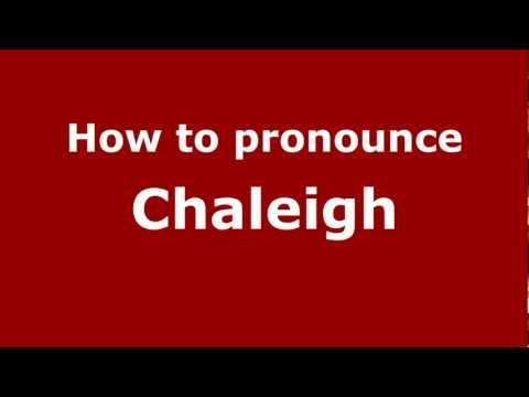 How to Pronounce Chaleigh - PronounceNames.com