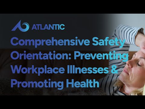 Comprehensive Safety Orientation: Preventing Workplace Illnesses & Promoting Health