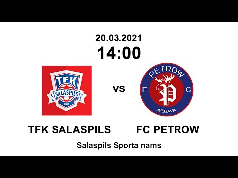 TFK SALASPILS vs FC PETROW/JELGAVA / 20.03.2021 14:00 LIVE!