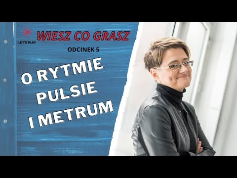 🎼WIESZ CO GRASZ ODCINEK 5: O RYTMIE PULSIE I METRUM