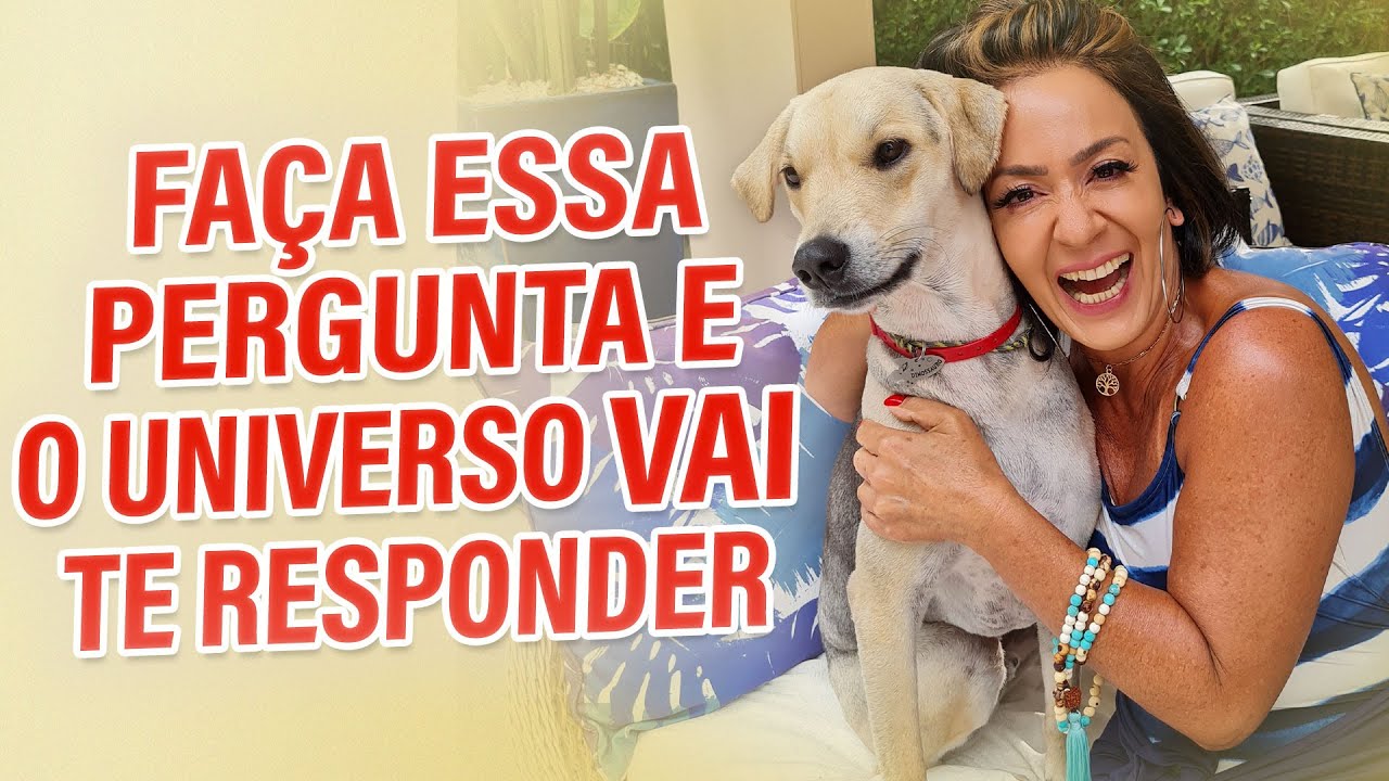 FAÇA ESSA PERGUNTA E O UNIVERSO VAI TE RESPONDER