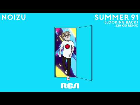 Noizu - Summer 91 (Looking Back) (220 Kid Remix)