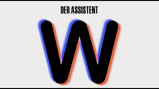 Der Assistent – “W”