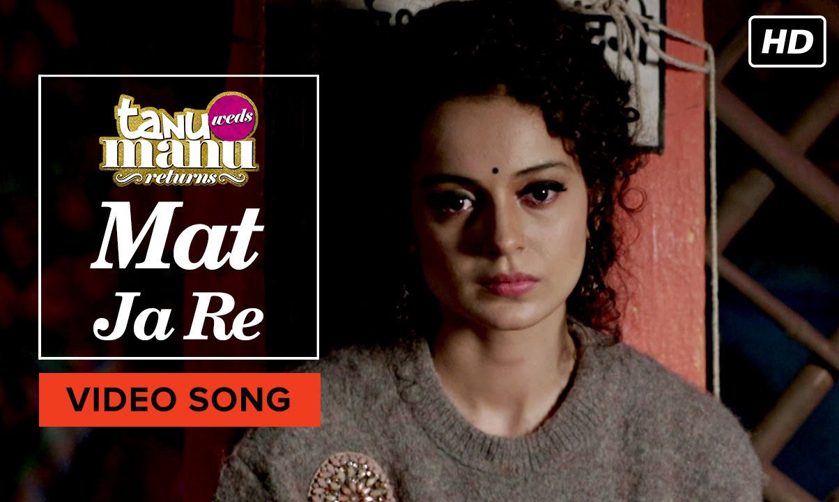 Mat Ja Re Lyrics | Tanu Weds Manu Returns | Ankit Tiwari | Krsna Solo