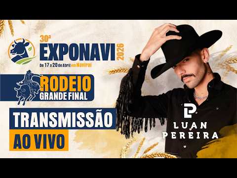 AO VIVO - 30ª EXPONAVI 2026 - GRANDE FINAL DO RODEIO - SEGUNDA-FEIRA, 20/04/2025 - NAVIRAÍ/MS